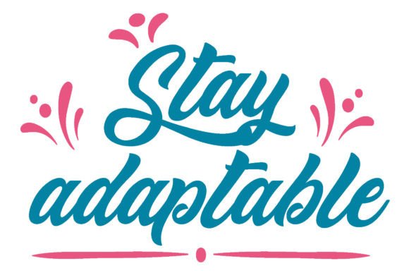 Download Stay Adaptable Quotes Design - Adaptable Collection